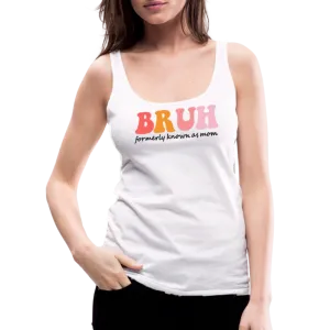 “Bruh-Formerly Known As Mom-Pastels”-Women’s Premium Tank Top