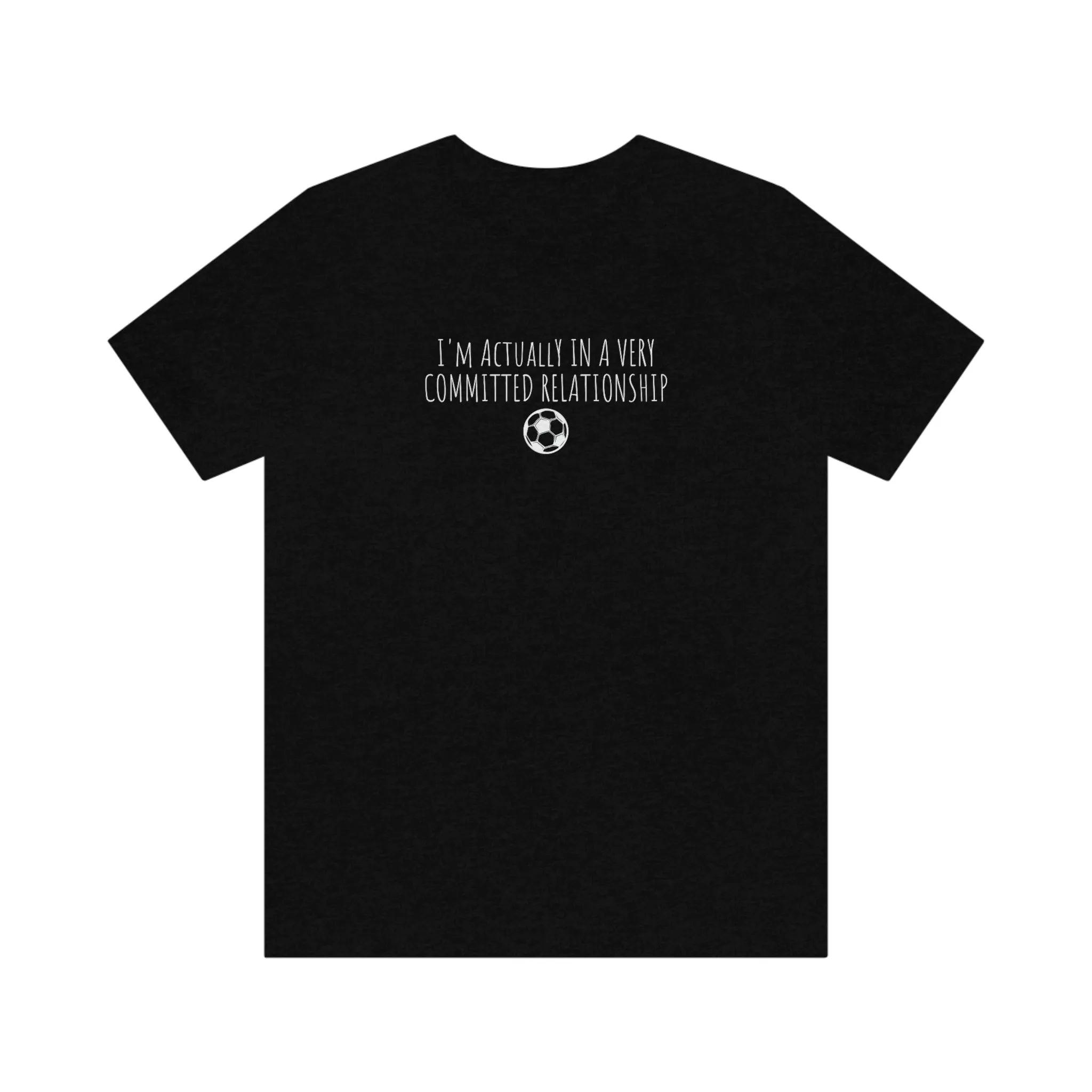 Committed Relationship With Soccer Adult T-Shirt