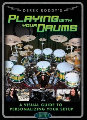 Derek Roddy's Playing with Your Drums (A Visual Guide to Personalizing Your Setup)