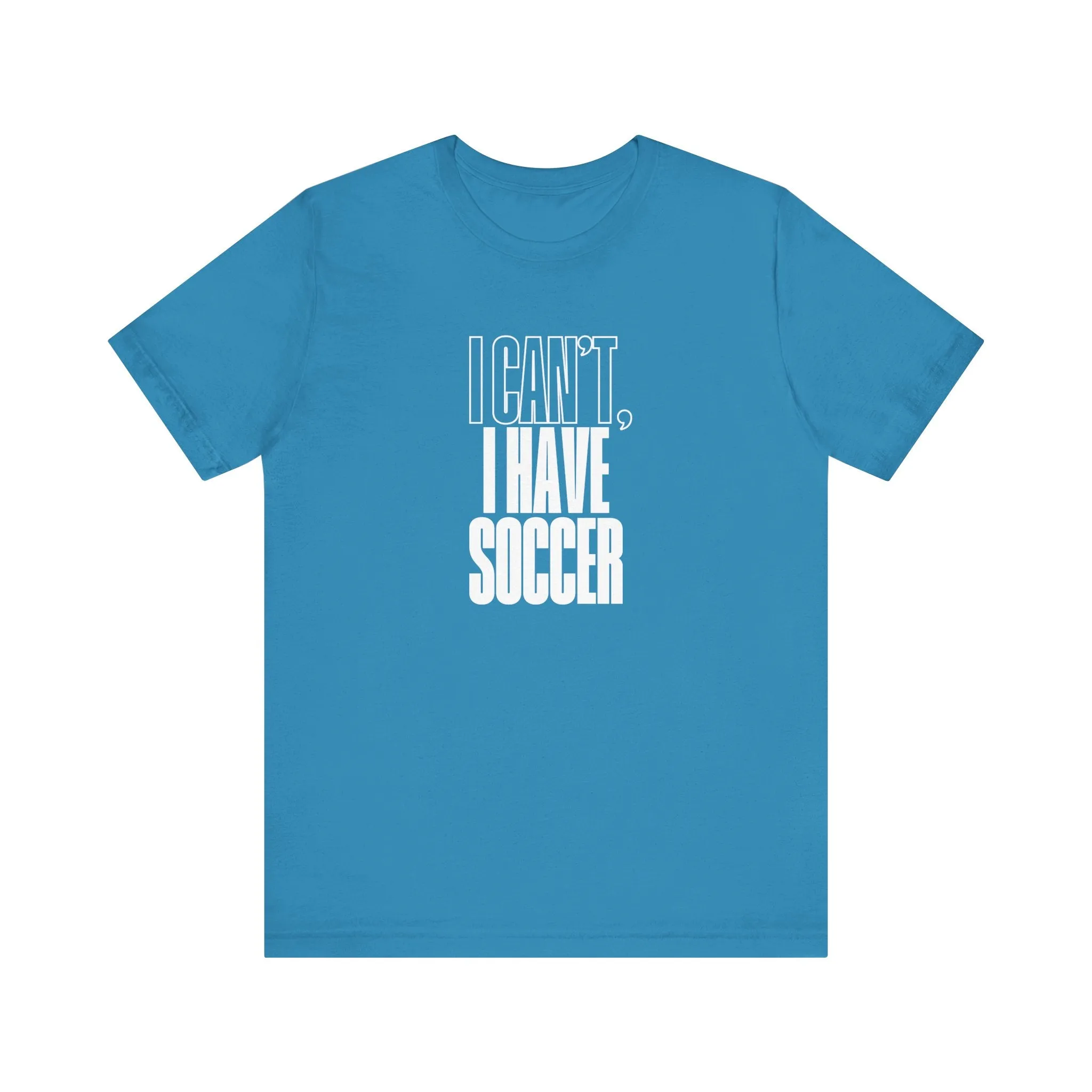 I Can't I Have Soccer Adult T-Shirt