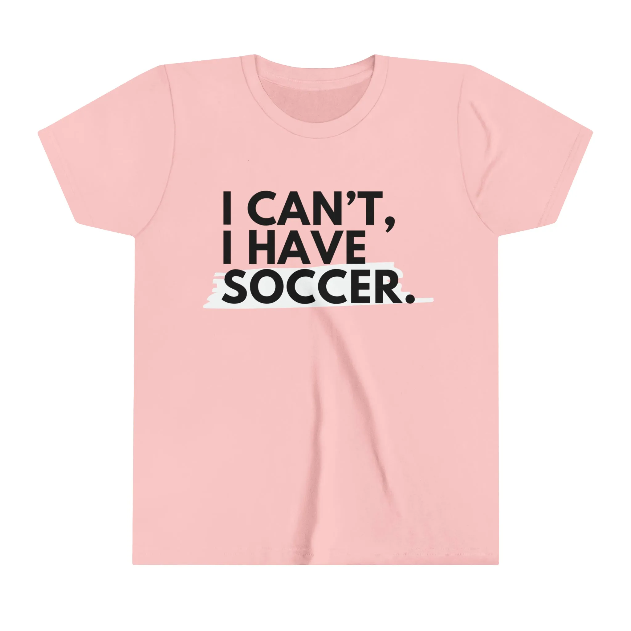 I Can't I Have Soccer Youth T-Shirt