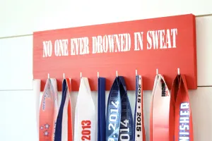 Medal Holder - No One Ever Drowned in Sweat  - Medium - Running / Triathlon / Ironman / Obstacle / Tough Mudder / Spartan