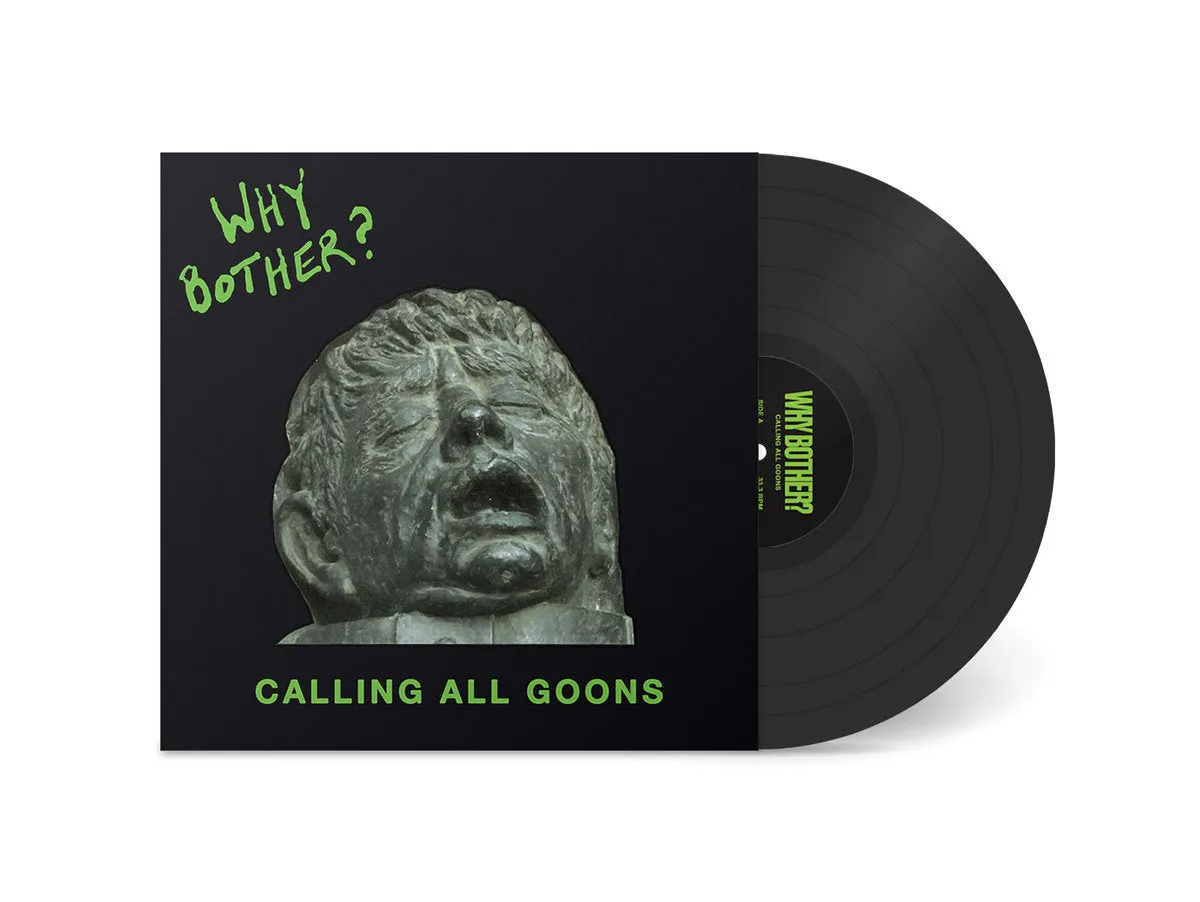 Why Bother? - Calling All Goons – New LP