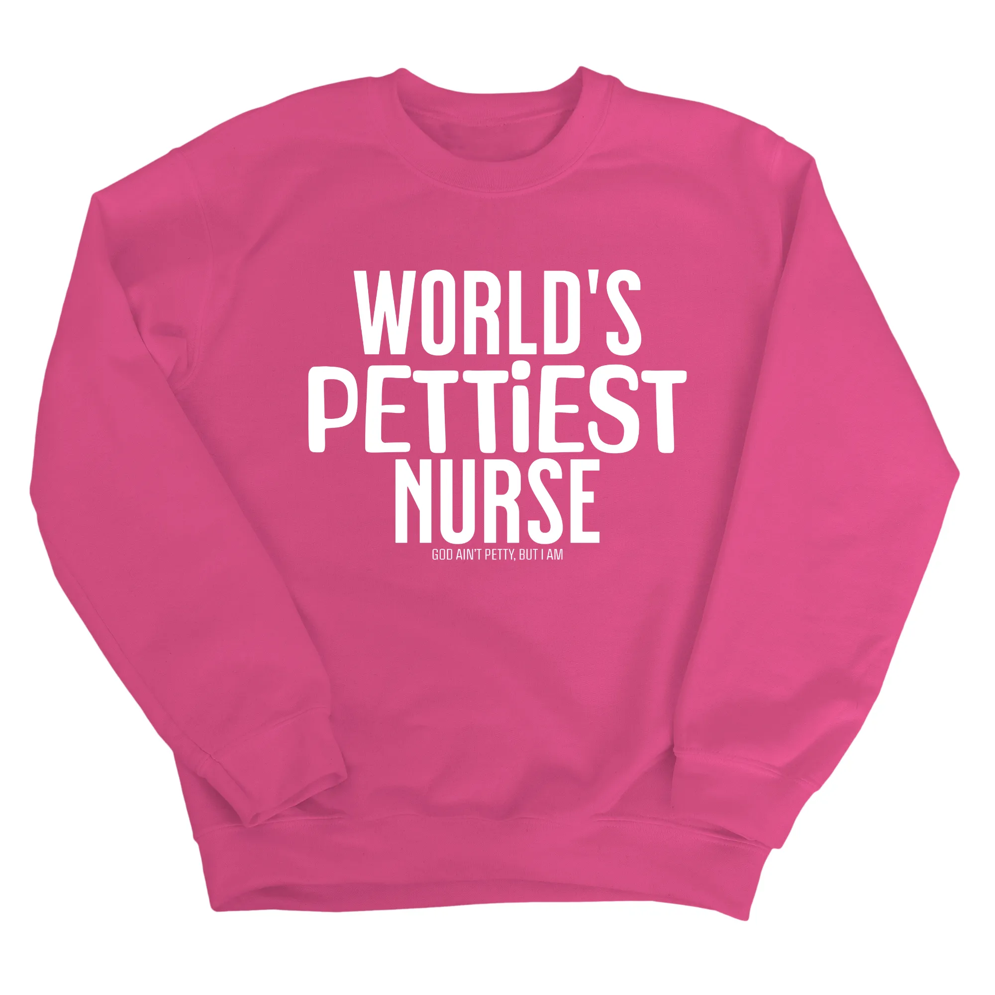 World's Pettiest Nurse Unisex Sweatshirt