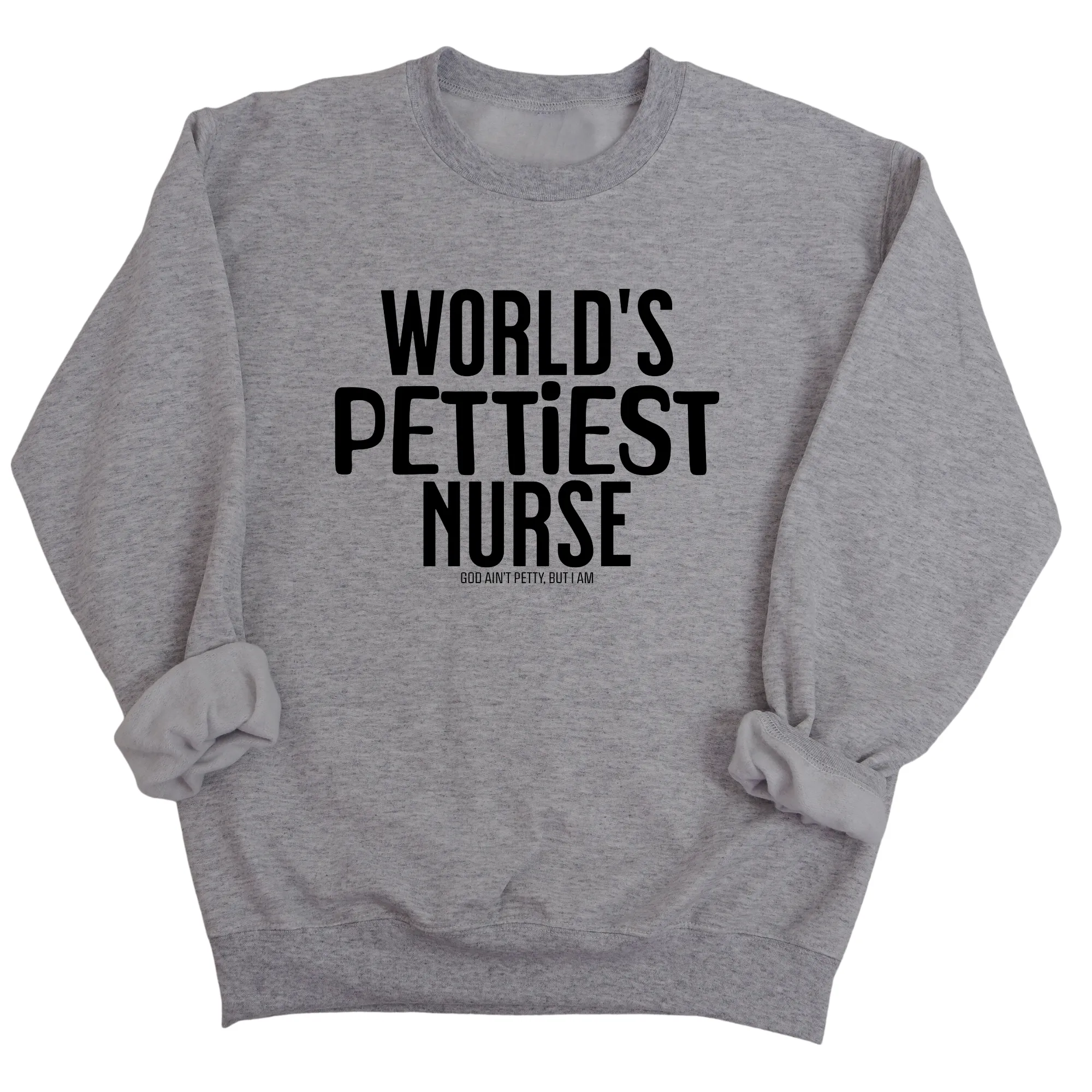 World's Pettiest Nurse Unisex Sweatshirt