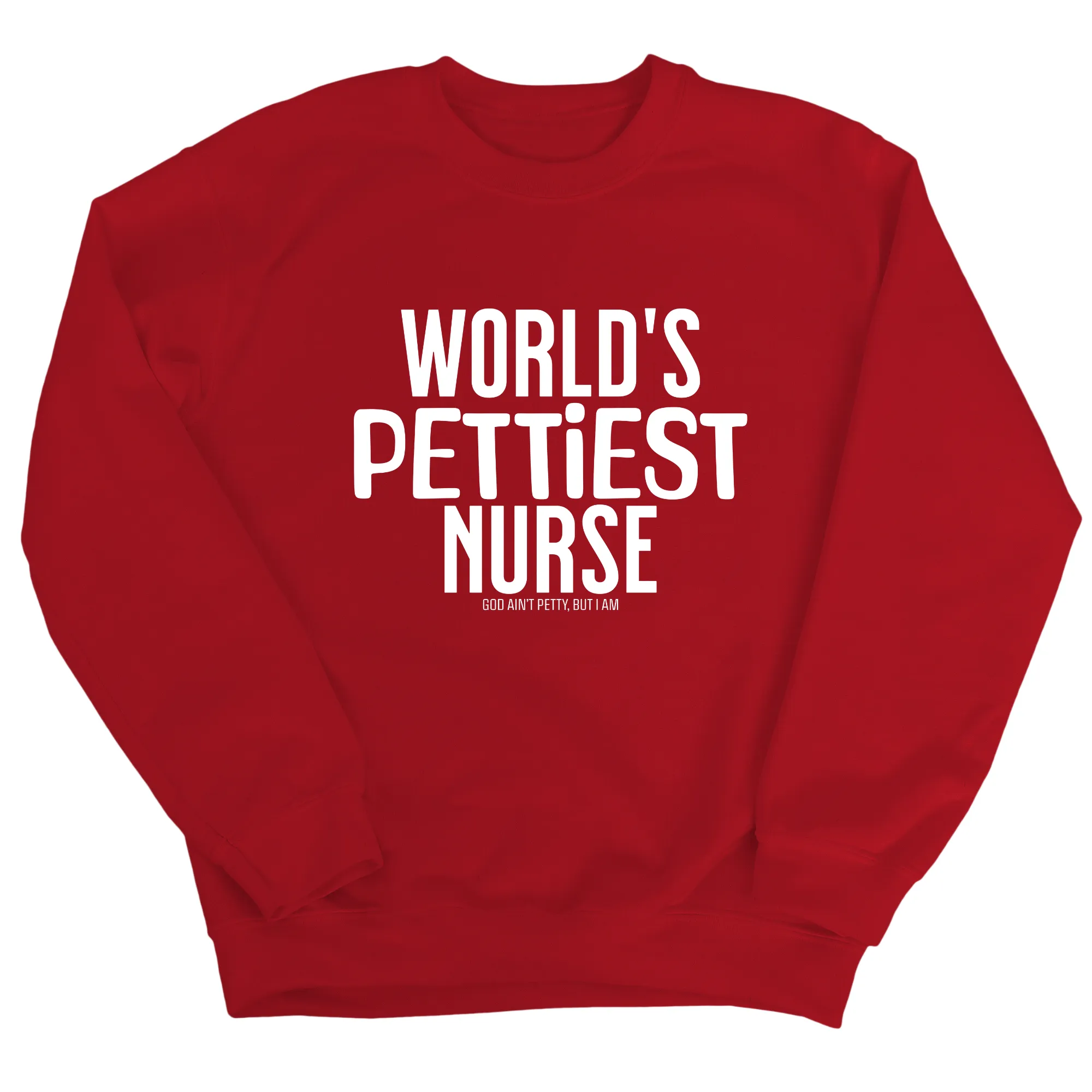 World's Pettiest Nurse Unisex Sweatshirt