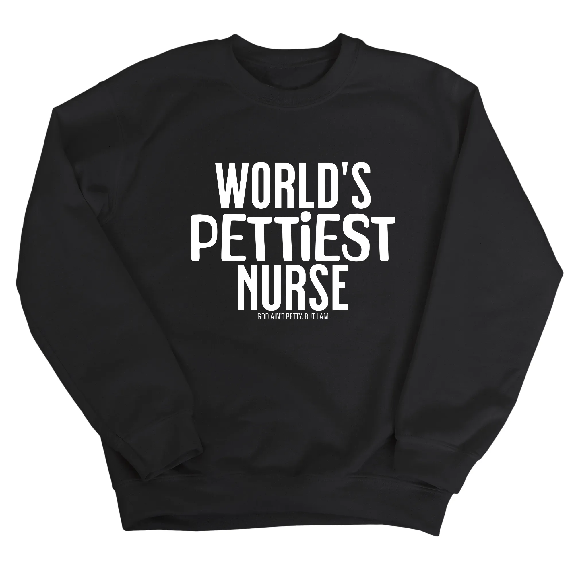 World's Pettiest Nurse Unisex Sweatshirt