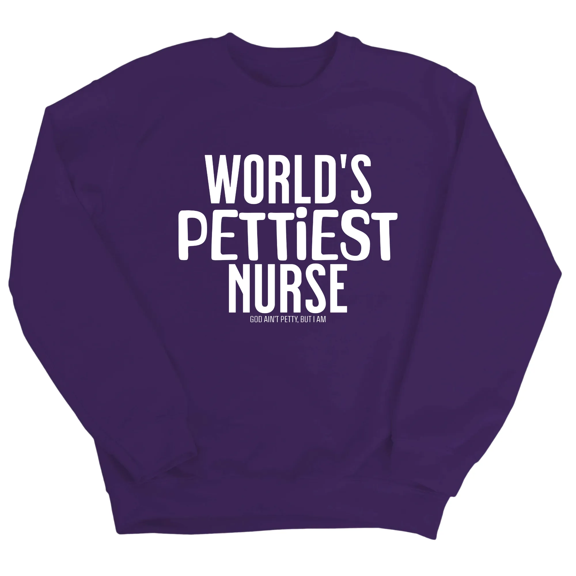 World's Pettiest Nurse Unisex Sweatshirt